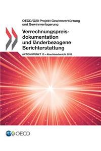 OECD/G20 Projekt Gewinnverkürzung und Gewinnverlagerung Verrechnungspreisdokumentation und länderbezogene Berichterstattung, Aktionspunkt 13 - Abschlussbericht 2015