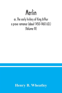 Merlin; or, The early history of King Arthur