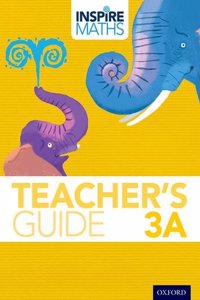 Inspire Maths: 3: Teacher's Guide 3A