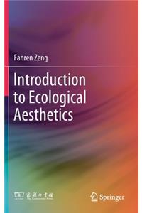 Introduction to Ecological Aesthetics