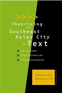 Theorizing the Southeast Asian City as Text: Urban Landscapes, Cultural Documents, and Interpretative Experiences