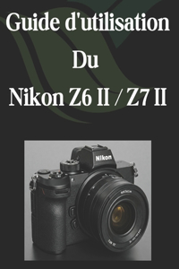 Guide d'utilisation Du Nikon Z6 II / Z7 II