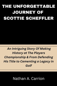 Unforgettable Journey of Scottie Scheffler