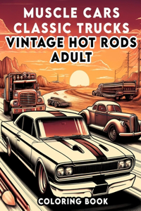 Muscle Cars Classic Trucks Vintage Hot Rods Adult Coloring book