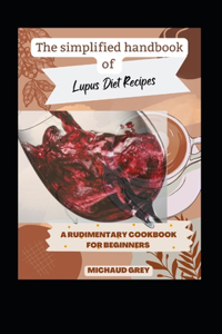 Simplified Handbook Of Lupus Diet Recipes