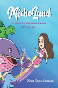Micheland Las Aventuras de la Niña Protectora de la Madre Tierra en el Océano