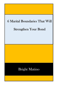 6 Marital Boundaries That Will Strengthen Your Bond