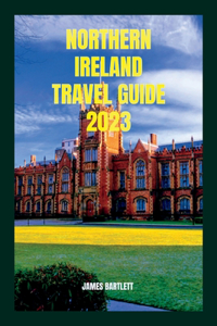 Northern Ireland Travel Guide 2023