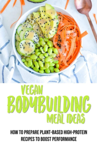 Vegan Bodybuilding Meal Ideas