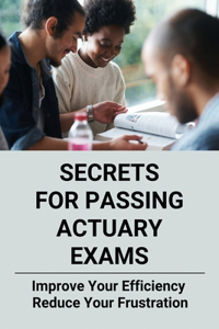 Secrets For Passing Actuary Exams