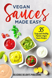Vegan Sauces Made Easy