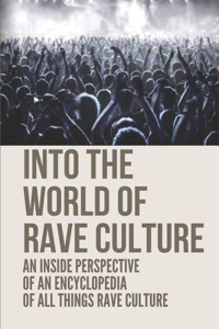 Into The World Of Rave Culture