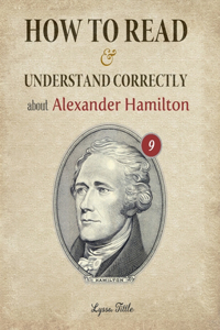 How to Read and Understand Correctly about Alexander Hamilton