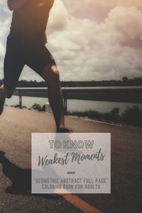 To Know Weakest Moments