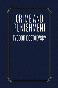 Crime and Punishment by Fyodor Dostoevsky