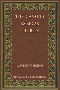 The Diamond as Big as the Ritz - Large Print Edition