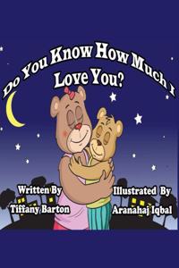 Do You Know How Much I Love You?