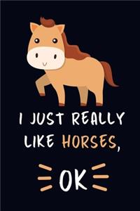 I Just Really Like Horses, OK.