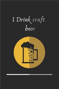 I Drink craft beer