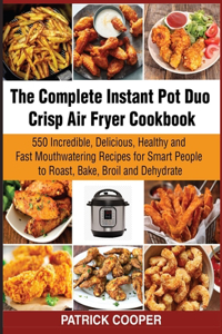 The Complete Instant Pot Duo Crisp Air Fryer Cookbook