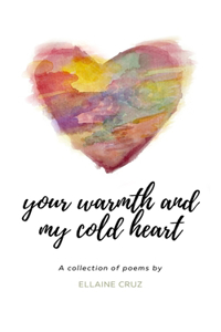 Your warmth and my cold heart