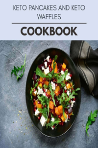 Keto Pancakes And Keto Waffles Cookbook