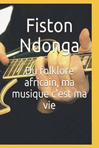 Du folklore africain, ma musique c'est ma vie