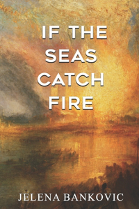 If The Seas Catch Fire