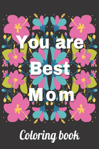 You Are The Best Mom Coloring Book