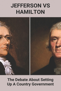 Jefferson Vs Hamilton