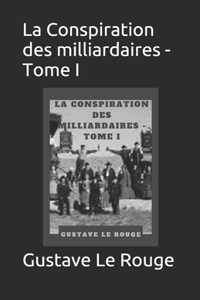 La Conspiration des milliardaires - Tome I