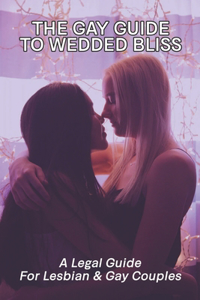 The Gay Guide To Wedded Bliss