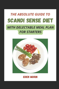 The Absolute Guide To Scandi Sense Diet With Delectable Meal Plan For Starters