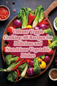 Vibrant Veggie Cooking