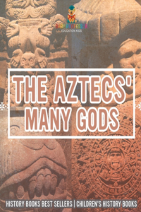 The Aztecs' Many Gods - History Books Best Sellers Children's History Books