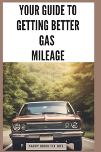 Your Guide to Getting Better Gas Mileage