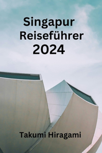 Singapur Reiseführer 2024
