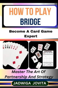 How to Play Bridge