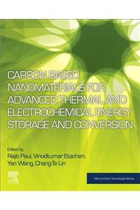 Carbon Based Nanomaterials for Advanced Thermal and Electrochemical Energy Storage and Conversion