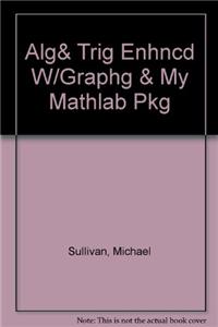 Alg& Trig Enhncd W/Graphg & My Mathlab Pkg