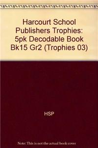 Harcourt School Publishers Trophies: 5pk Decodable Book Bk15 Gr2