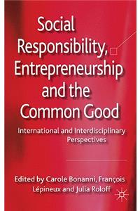 Social Responsibility, Entrepreneurship and the Common Good