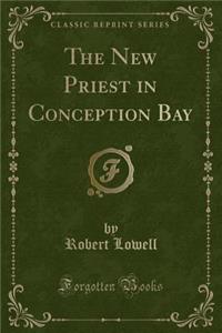 The New Priest in Conception Bay (Classic Reprint)