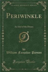 Periwinkle: An Idyl of the Dunes (Classic Reprint)