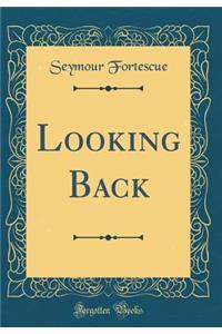 Looking Back (Classic Reprint)