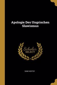 Apologie Des Ungrischen Slawismus