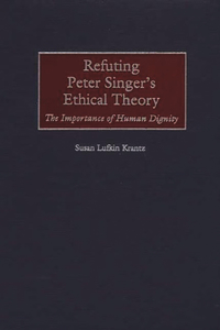 Refuting Peter Singer's Ethical Theory