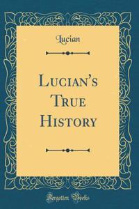 Lucian's True History (Classic Reprint)
