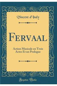 Fervaal: Action Musicale En Trois Actes Et Un Prologue (Classic Reprint)