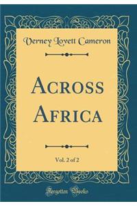 Across Africa, Vol. 2 of 2 (Classic Reprint)